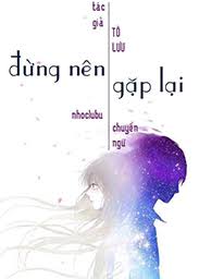 [Dịch]Đừng Nên Gặp Lại - Sưu tầm